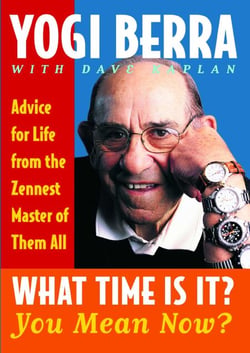 What Time Is It? You Mean Now? - Advice for Life from the Zennest Master of Them All