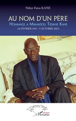 Au nom d'un père - Hommage à Mamadou Tidiane Kane - (16 Février 1945 - 5 octobre 2021)
