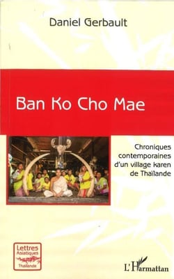 Ban Ko Cho Mae - Chroniques contemporaines d'un village karen de Thaïlande