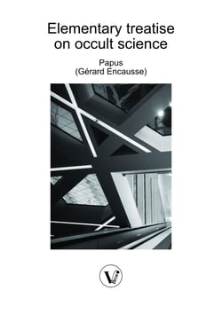 Elementary treatise on occult science: Understanding the Theories and Symbols Used by the Ancients, the Alchemists, the Astrologers, the Freemasons &amp; the Kabbalists