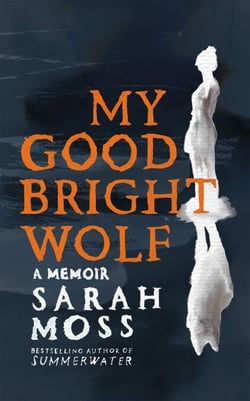 My Good Bright Wolf - a boundary-breaking memoir about one woman's body and mind