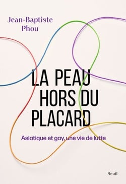 La Peau hors du placard - Asiatique et gay, une vie de lutte