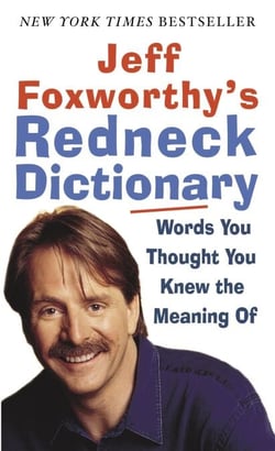 Jeff Foxworthy's Redneck Dictionary - Words You Thought You Knew the Meaning Of