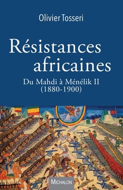 Résistances africaines - Du Mahdi à Ménélik II (1880-1900)