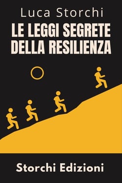 Le Leggi Segrete Della Resilienza - Scopri La Forza Nascosta Che Ti Fa Superare Tutto - Collezione Vita Equilibrata, #24