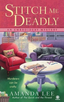 Stitch Me Deadly - An Embroidery Mystery