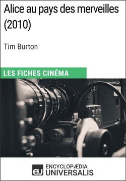 Alice au pays des merveilles de Tim Burton - Les Fiches Cinéma d'Universalis