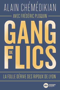 Gang de flics - La folle dérive des ripoux de Lyon