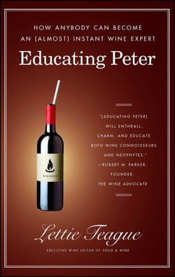 Educating Peter - How I Taught a Famous Movie Critic the Difference Between Cabernet and Merlot or How Anybody Can Become an (Almost) Instant Wine Expert