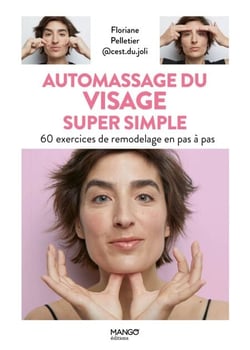 Automassage du visage super simple - 60 exercices de remodelage en pas à pas