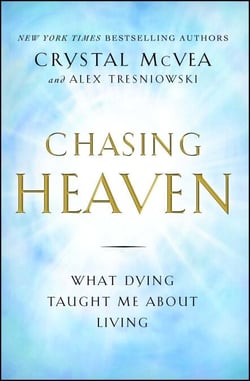 Chasing Heaven - What Dying Taught Me about Living