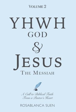 YHWH God &amp; Jesus the Messiah (Volume 2): A Call to Biblical Faith From A Pastor's Heart - YHWH God &amp; Jesus the Messiah, #2