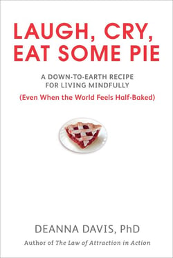 Laugh, Cry, Eat Some Pie - A Down-to-Earth Recipe for Living Mindfully (Even When the World FeelsHalf-Baked)