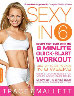 Sexy in 6 - Sculpt Your Body with the 6 Minute Quick-Blast Workout