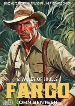 Fargo 06: Valley of Skulls - A Neal Fargo Adventure, #6