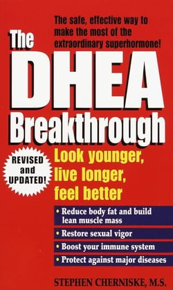 The DHEA Breakthrough - Look Younger, Live Longer, Feel Better