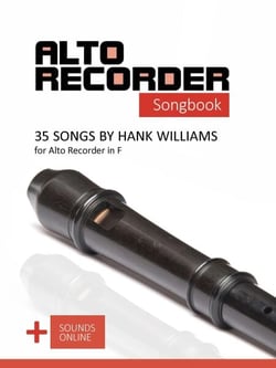 Alto Recorder Songbook - 35 Songs by Hank Williams for the Alto Recorder in F