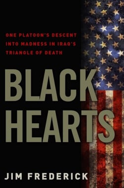 Black Hearts - One Platoon's Descent into Madness in Iraq's Triangle of Death