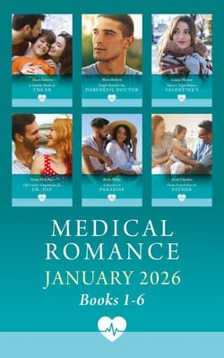 Medical Romance January 2026 Books 1-6 - A Family Made in the ER (Coastside ER) / Single Dad for the Daredevil Doctor / Nurse's Night Before Valentine's / Off-Limits Temptation for Dr. Day / From French Kiss To Father / A Rivalry in Paradise
