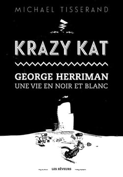 Krazy Kat George Herriman - Une vie en noir et blanc