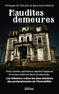 Maudites demeures - Les histoires vraies les plus sinistres des professionnels de l'immobilier