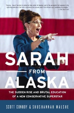 Sarah from Alaska - The Sudden Rise and Brutal Education of a New Conservative Superstar