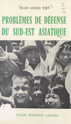 Problèmes de défense du Sud-Est asiatique - Le Viêt-Nam et ses voisins