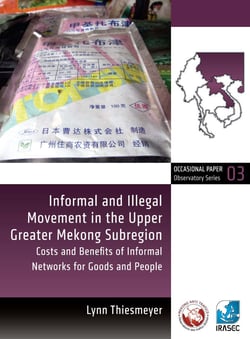 Informal and Illegal Movement in the Upper Greater Mekong Subregion - Costs and Benefits of Informal Networks for Goods and People