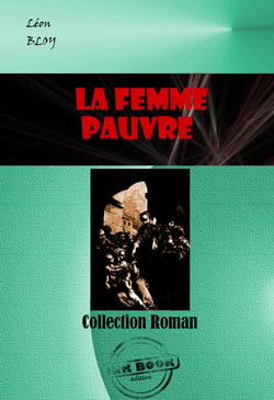 La femme pauvre [édition intégrale revue et mise à jour] - édition intégrale