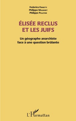 Elisée Reclus et les Juifs - Un géographe anarchiste face à une question brûlante