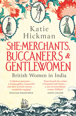 She-Merchants, Buccaneers and Gentlewomen - British Women in India