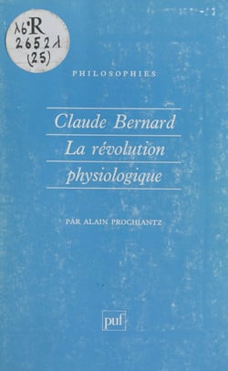 Claude Bernard - La révolution physiologique
