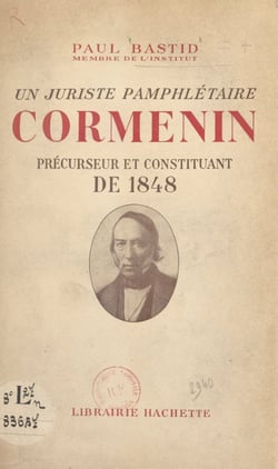 Un juriste pamphlétaire, Cormenin - Précurseur et constituant de 1848