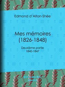 Mes mémoires (1826-1848) - Deuxième partie 1840-1847