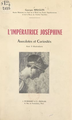 L'impératrice Joséphine - Anecdotes et curiosités. Avec 9 illustrations