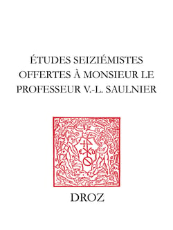 Etudes seiziémistes - Offertes à Monsieur le professeur V.-L. Saulnier par plusieurs de ses anciens doctorants