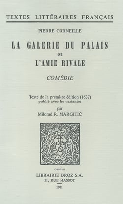 La Galerie du Palais ou l’Amie rivale : comédie - Texte de la 1ère édition (1637)