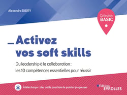 Activez vos soft skills - Du leadership à la collaboration : les 10 compétences essentielles pour réussir