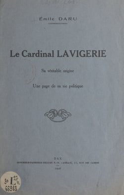 Le cardinal Lavigerie - Sa véritable origine, une page de sa vie politique
