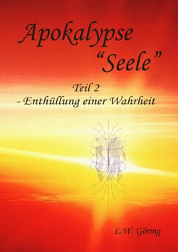 Apokalypse "Seele" - Teil II  -  Enthüllung einer Wahrheit