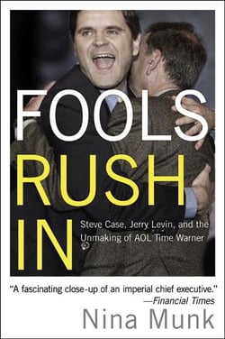 Fools Rush In - Steve Case, Jerry Levin, and the Unmaking of AOL Time Warner