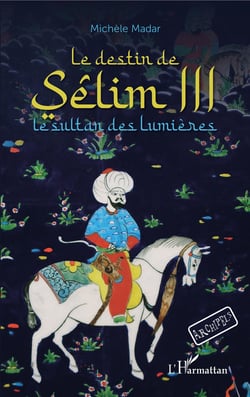 Le destin de Sêlim III - Le sultan des lumières - À partir de 12 ans