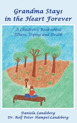 Grandma Stays in the Heart Forever - A Children's Book about Illness, Dying and Death