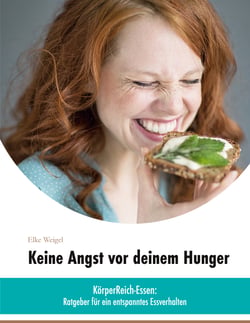 Keine Angst vor deinem Hunger - »KörperReich-Essen« - Ratgeber für ein entspanntes Essverhalten