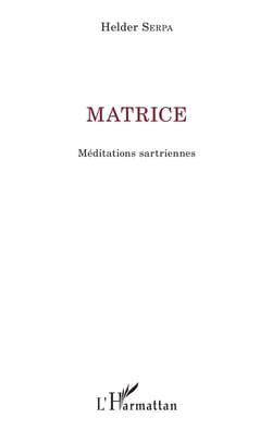 Matrice - Méditations sartriennes