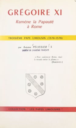 Grégoire XI ramène la Papauté à Rome - Troisième Pape limousin (1370-1378)