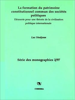 La formation du patrimoine constitutionnel commun des sociétés politiques - Éléments pour une théorie de la civilisation politique internationale
