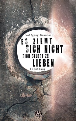 Es ziemt sich nicht sich selbst zu lieben - Das ehrlichste Buch über die Liebe