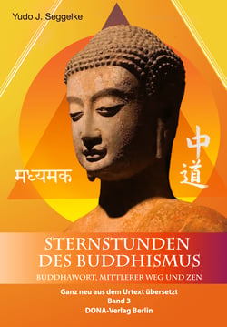Sternstunden des Buddhismus Band 3 - Buddhawort, Mittlerer Weg und Zen