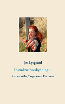 Instinktiv bueskydning 1 - Archers reflex,Targetpanic, Pletskræk